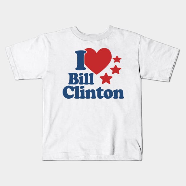 I Love Bill Clinton Kids T-Shirt by Etopix